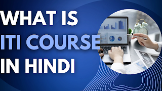 What is ITI Course in Hindi | ITI Course Details in Hindi | FAQs | 2023